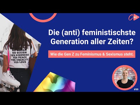 #99 I Gen Z – die (anti) feministischste Generation aller Zeiten? I Dissertation Teil 3
